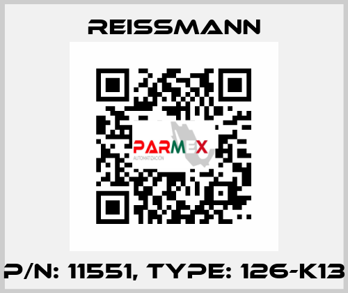 P/N: 11551, Type: 126-K13 Reissmann