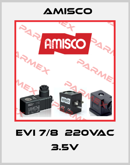 EVI 7/8  220VAC 3.5V Amisco