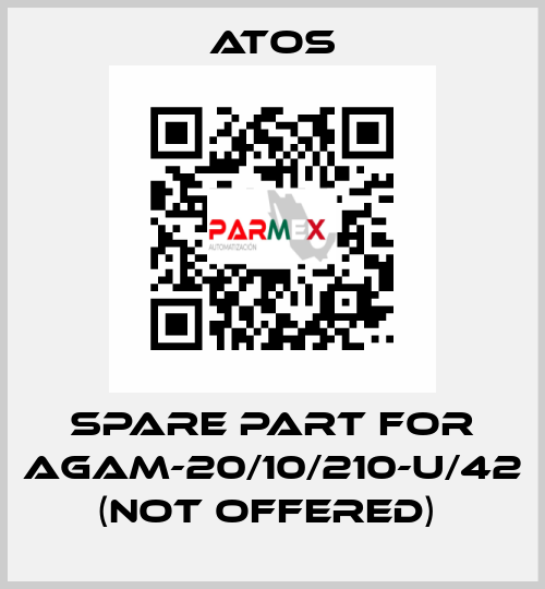 SPARE PART FOR AGAM-20/10/210-U/42 (NOT OFFERED)  Atos