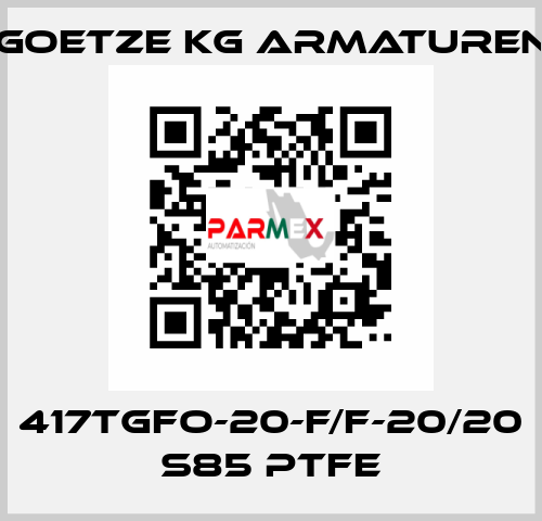 417tGFO-20-f/f-20/20 S85 PTFE Goetze KG Armaturen