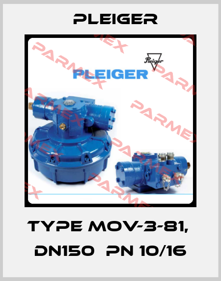 Type MOV-3-81,  DN150  PN 10/16 Pleiger