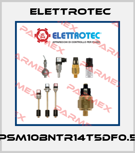 PSM10BNTR14T5DF0.5 Elettrotec