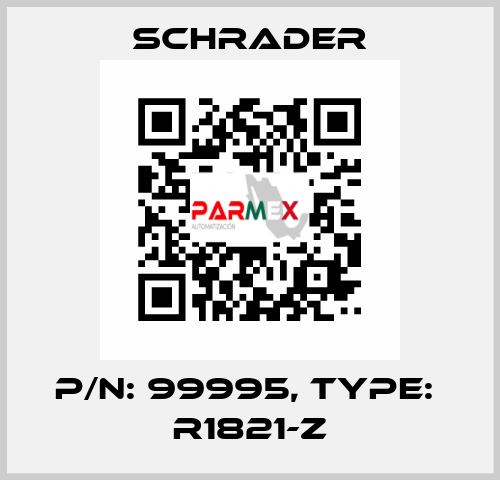 P/N: 99995, Type:  R1821-Z Schrader