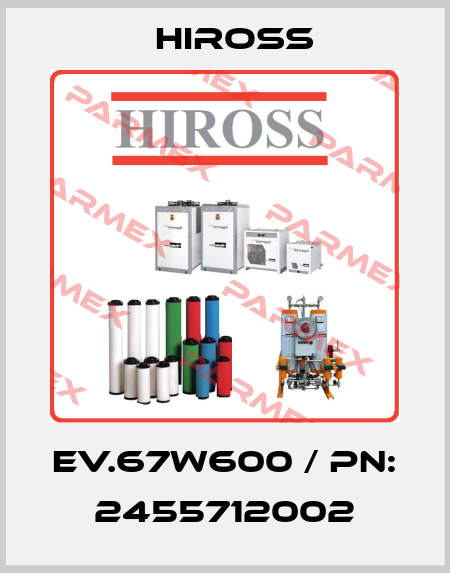EV.67W600 / PN: 2455712002 Hiross