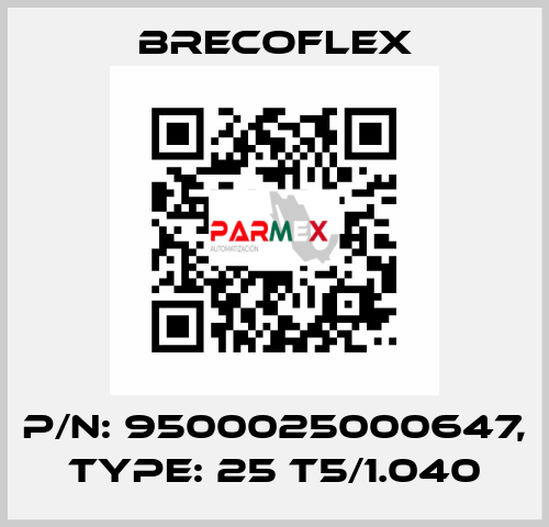 P/N: 9500025000647, Type: 25 T5/1.040 Brecoflex