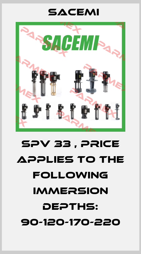 SPV 33 , PRICE APPLIES TO THE FOLLOWING IMMERSION DEPTHS: 90-120-170-220 Sacemi