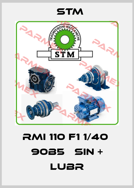RMI 110 F1 1/40  90B5   SIN + LUBR Stm
