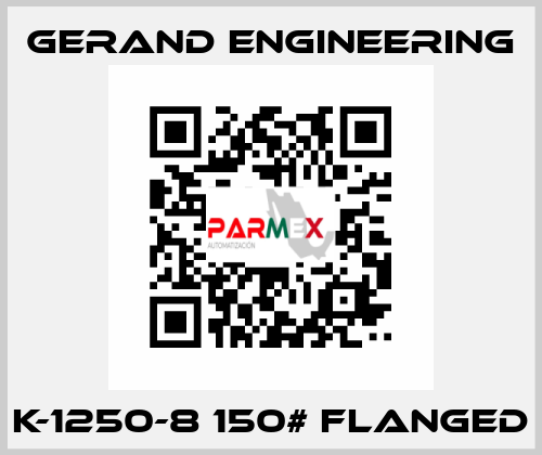 K-1250-8 150# flanged Gerand Engineering