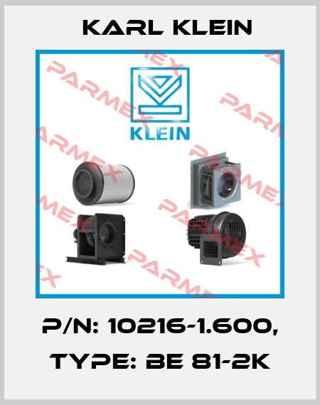 P/N: 10216-1.600, Type: BE 81-2K Karl Klein