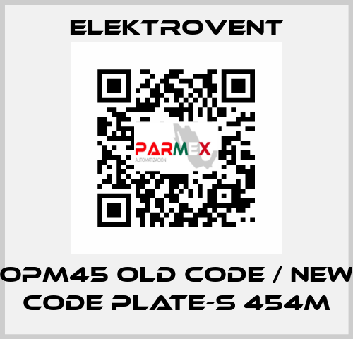 OPM45 old code / new code PLATE-S 454M ELEKTROVENT