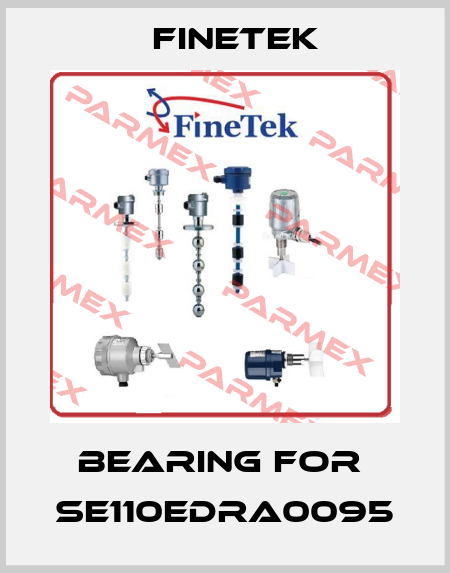 bearing for  SE110EDRA0095 Finetek