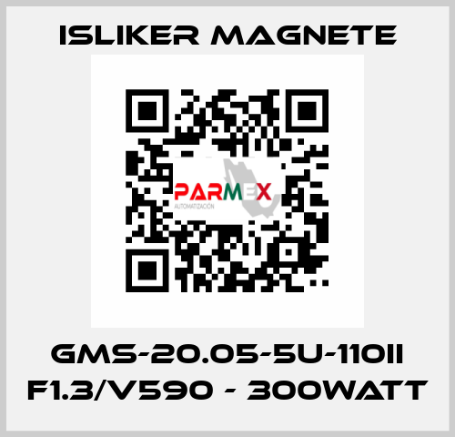 GMs-20.05-5U-110II F1.3/V590 - 300Watt ISLIKER MAGNETE