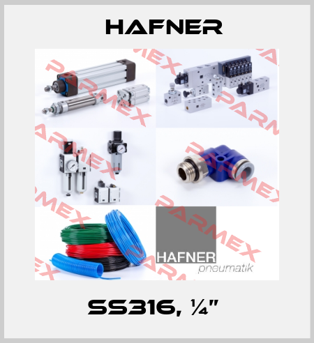SS316, ¼”  Hafner
