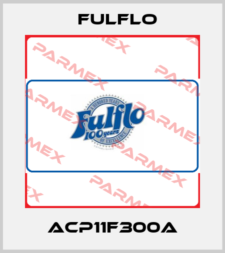 ACP11F300A Fulflo
