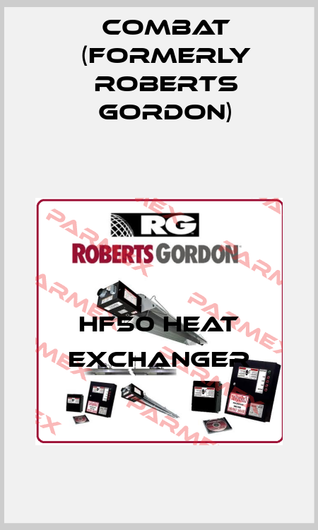 HF50 Heat Exchanger Combat (formerly Roberts Gordon)