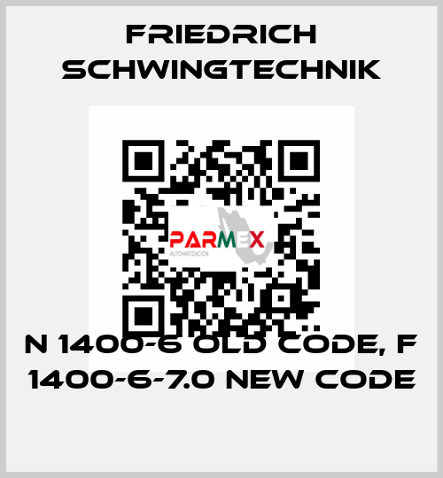 N 1400-6 old code, F 1400-6-7.0 new code Friedrich Schwingtechnik