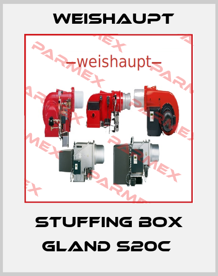 STUFFING BOX GLAND S20C  Weishaupt