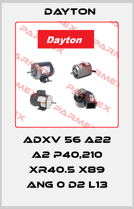 ADXV 56 A22 A2 P40,210 XR40.5 X89 ANG 0 D2 L13 DAYTON