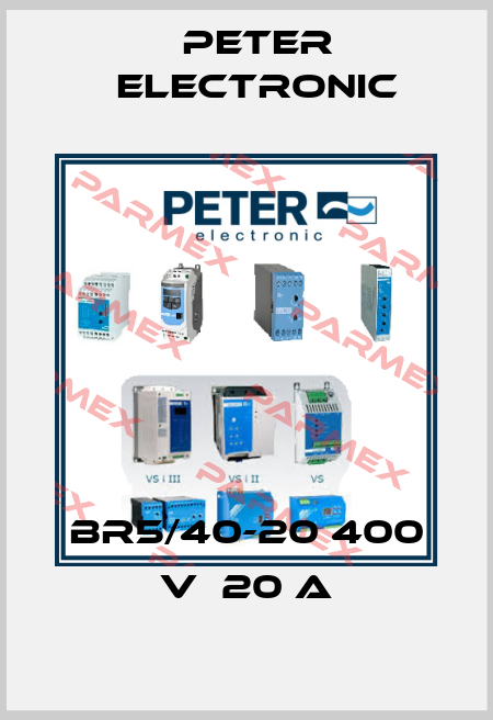 BR5/40-20 400 V  20 A Peter Electronic