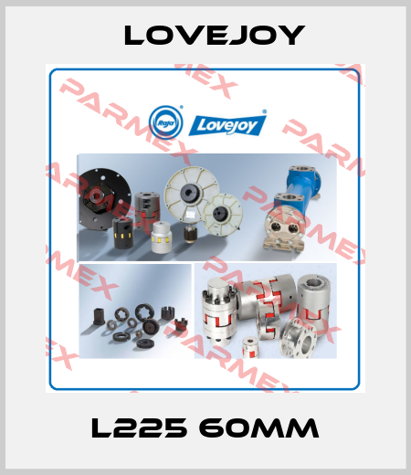 L225 60MM Lovejoy