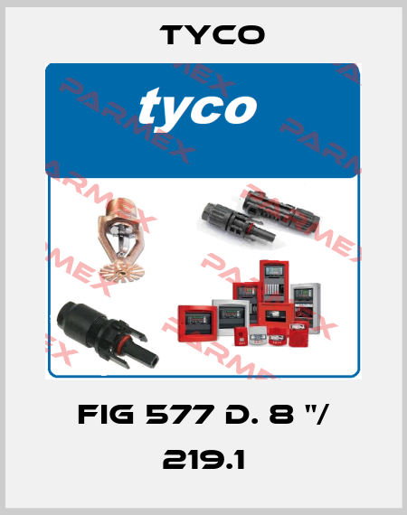 FIG 577 d. 8 "/ 219.1 TYCO