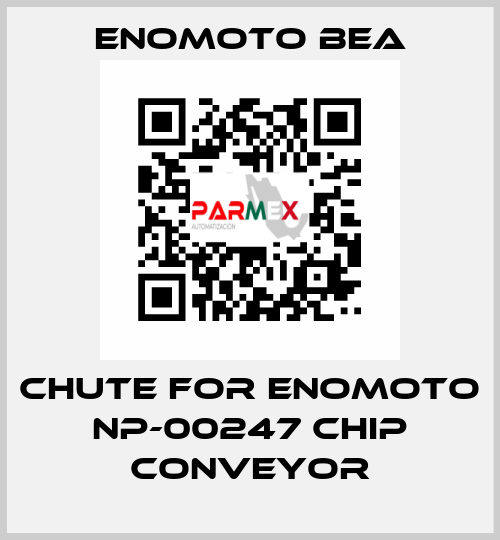 CHUTE FOR ENOMOTO NP-00247 CHIP CONVEYOR Enomoto BeA