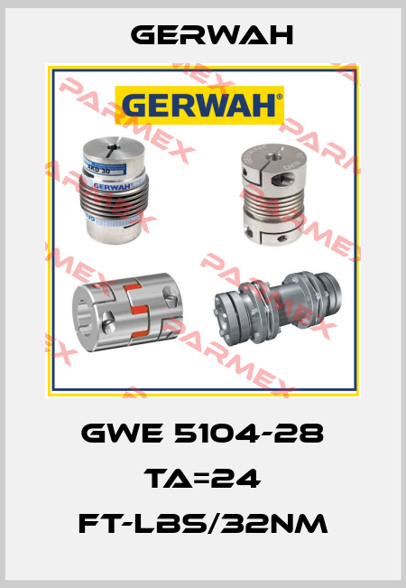 GWE 5104-28 TA=24 ft-lbs/32Nm Gerwah