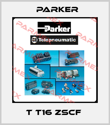 T T16 ZSCF  Parker