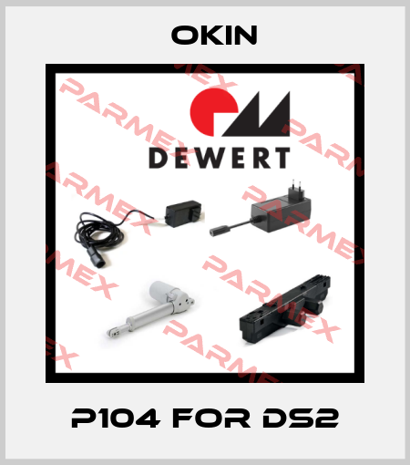 P104 for DS2 Okin