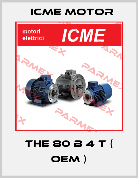 THE 80 B 4 T ( OEM ) Icme Motor