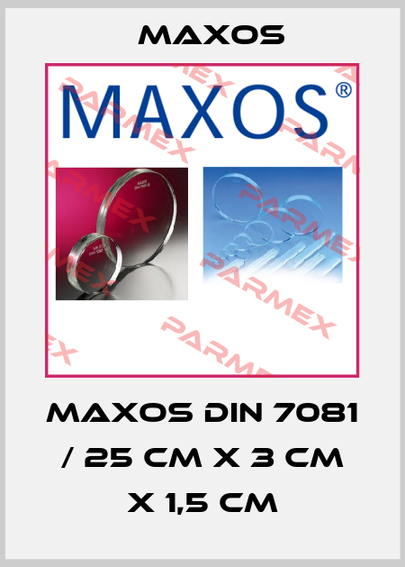 MAXOS DIN 7081 / 25 CM X 3 CM X 1,5 CM Maxos