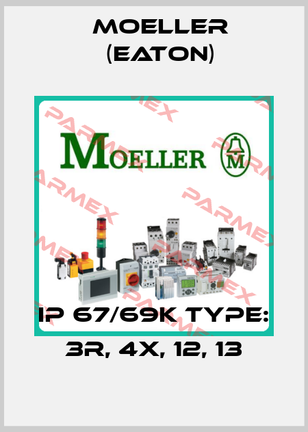 IP 67/69K Type: 3R, 4X, 12, 13 Moeller (Eaton)