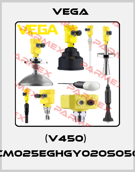 (V450)  CM025EGHGY020S050 Vega