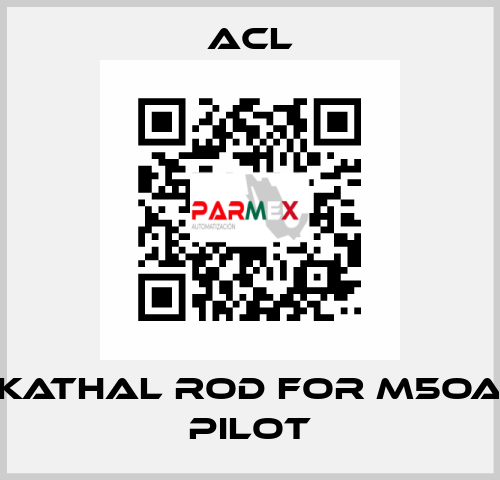 Kathal rod for M5OA pilot ACL