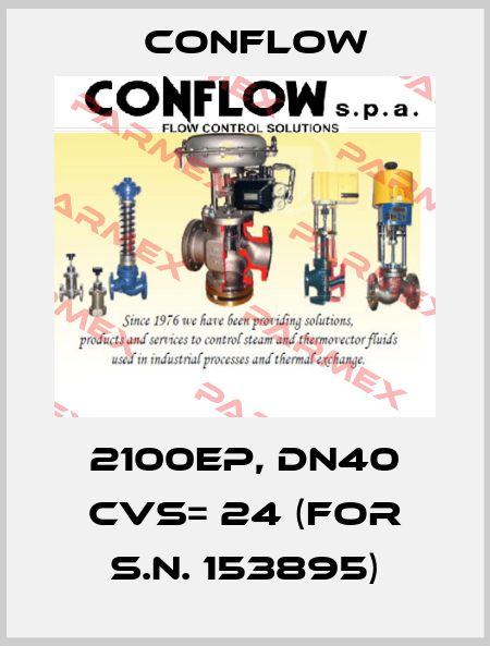 2100EP, DN40 CVS= 24 (for S.N. 153895) CONFLOW
