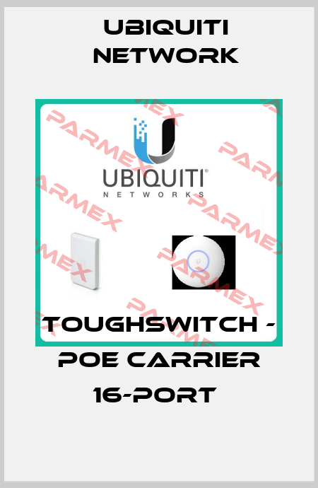 TOUGHSWITCH - POE CARRIER 16-PORT  Ubiquiti Network
