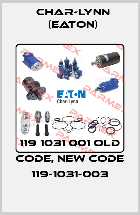 119 1031 001 old code, new code   119-1031-003 Char-Lynn (Eaton)