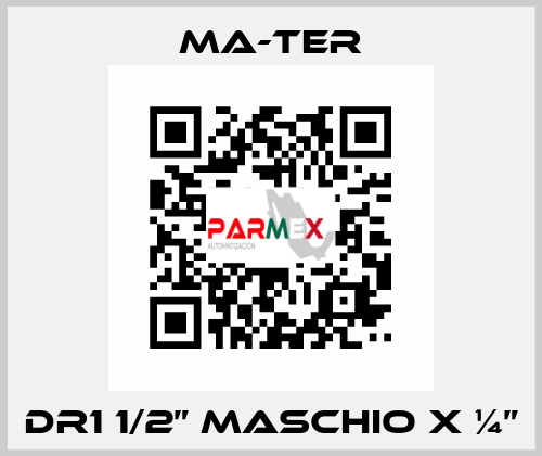 DR1 1/2” Maschio x ¼” MA-TER