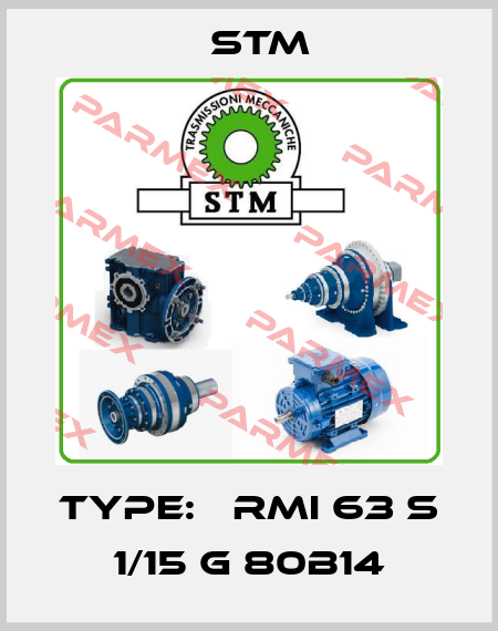 TYPE:   RMI 63 S 1/15 G 80B14 Stm