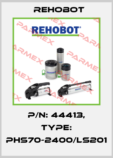 p/n: 44413, Type: PHS70-2400/LS201 Rehobot
