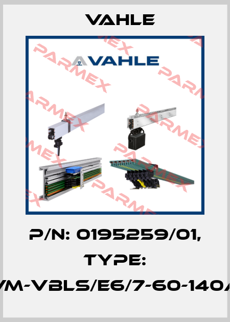 P/n: 0195259/01, Type: VM-VBLS/E6/7-60-140A Vahle