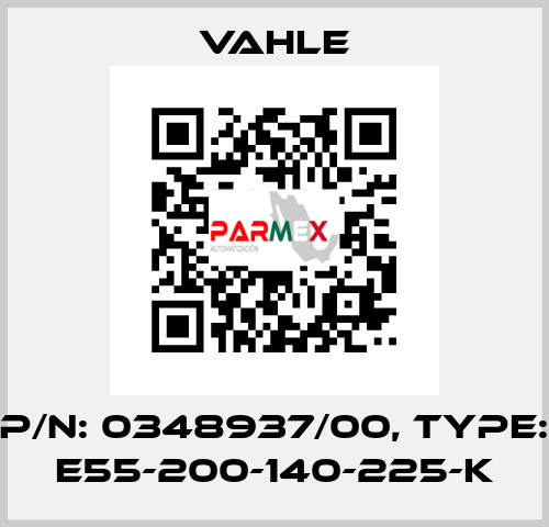 P/n: 0348937/00, Type: E55-200-140-225-K Vahle