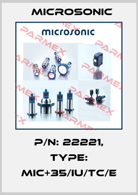 p/n: 22221, Type: mic+35/IU/TC/E Microsonic