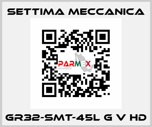 GR32-SMT-45L G V HD Settima Meccanica