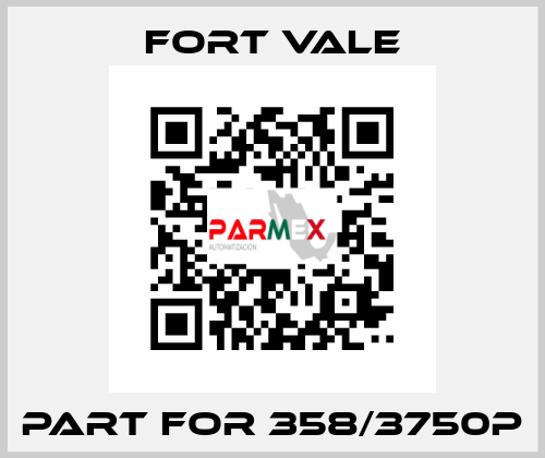 Part for 358/3750P Fort Vale