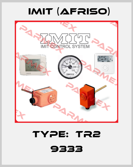 type:  TR2 9333 IMIT (Afriso)