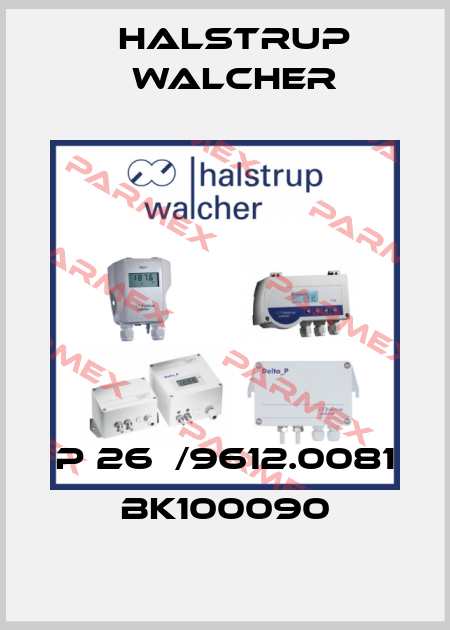 P 26  /9612.0081  BK100090 Halstrup Walcher