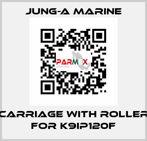 carriage with roller for K9IP120F JUNG-A MARINE