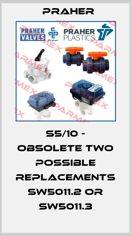 S5/10 - obsolete two possible replacements SW5011.2 or SW5011.3 Praher