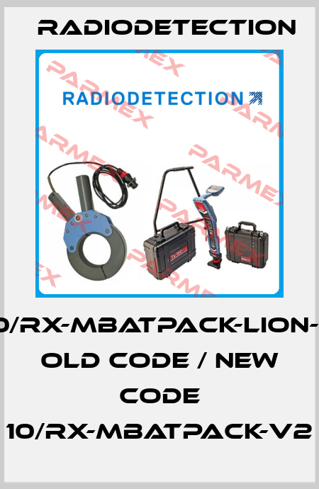 10/RX-MBATPACK-LION-K old code / new code 10/RX-MBATPACK-V2 Radiodetection